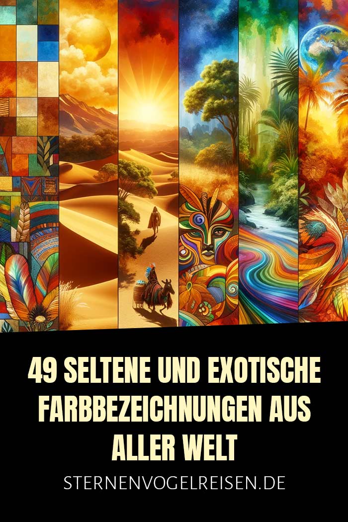 49 seltene, exotische und außergewöhnliche Farbbezeichnungen aus aller Welt