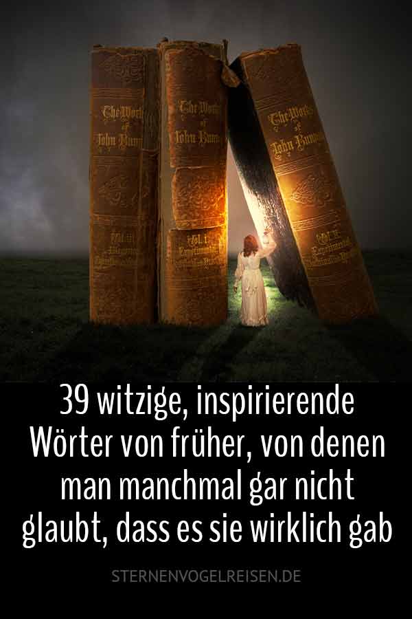 55 witzige, inspirierende Wörter von früher, von denen man manchmal gar nicht glaubt, dass es sie wirklich gab