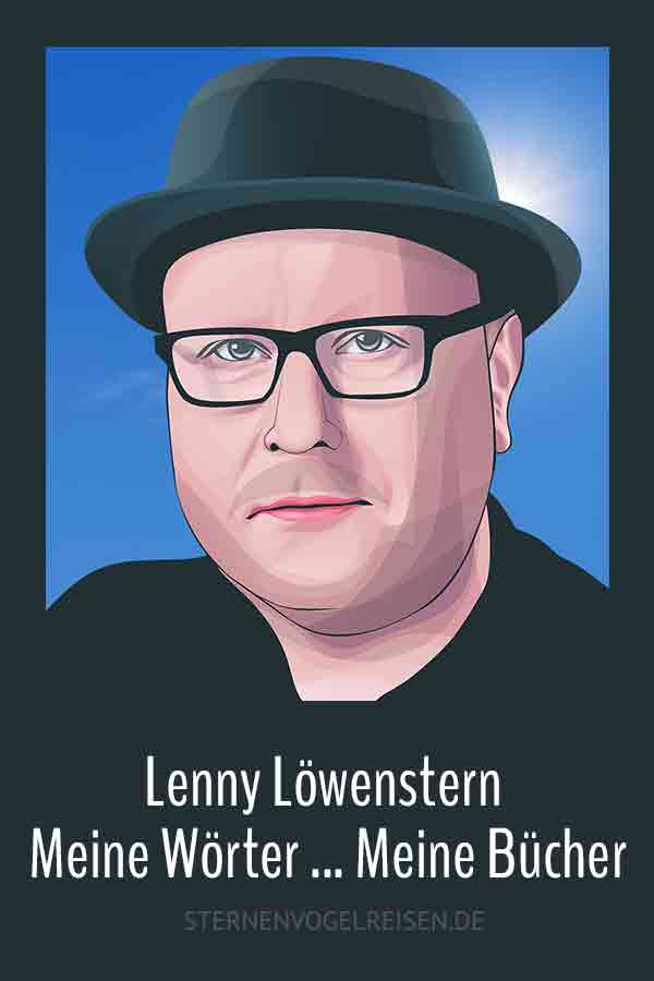 Lenny Löwenstern – Autor * Meine Wörter, meine Bücher Lenny Löwenstern – Autor * Meine Wörter, meine Bücher